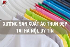 Xưởng sỉ áo thun tại Hà Nội giá rẻ đẹp